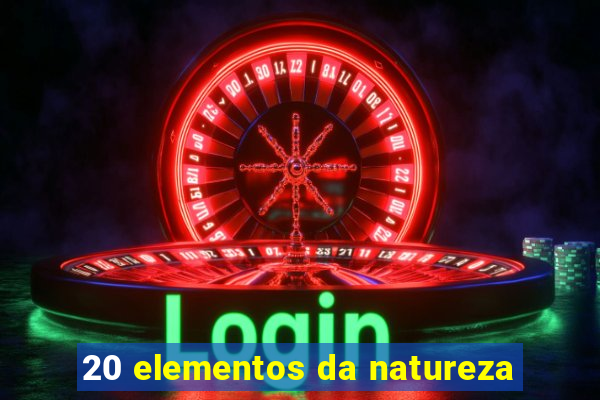 20 elementos da natureza